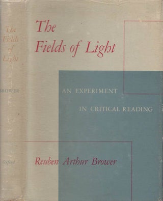 Item #078576 The Fields of Light: An Experiment in Critical Reading. Reuben Arthur Brower