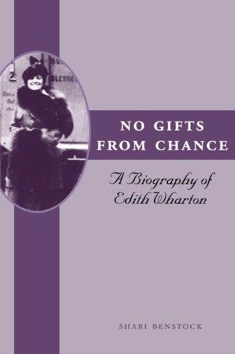Item #078588 No Gifts from Chance: A Biography of Edith Wharton. Shari Benstock.