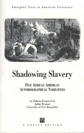 Item #078595 Shadowing Slavery: Five African American Autobiographical Narratives. John Ernest,...