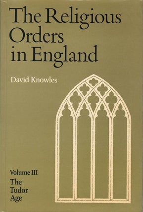 Item #078610 The Religious Orders in England, Vol. III: The Tudor Age. David Knowles