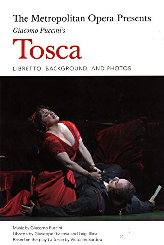 Item #078632 The Metropolitan Opera Presents: Giacomo Puccini's Tosca - Libretto, Background, and Photos. Giacomo Puccini, Giuseppe Giacosa, Luigi Illica.