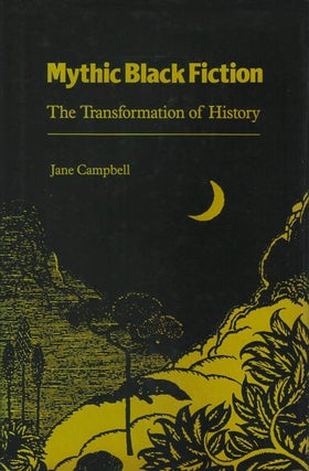 Item #078635 Mythic Black Fiction: The Transformation of History. Jane Campbell