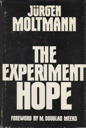 Item #078646 The Experiment Hope. Jürgen Moltmann, M. Douglas Meeks, tr