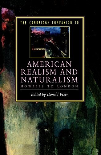 Item #078665 The Cambridge Companion to American Realism and Naturalism, Howells to London. Donald Pizer.
