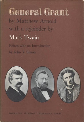 Item #078668 General Grant (With a Rejoinder by Mark Twain). Matthew Arnold, Mark Twain, John Y....