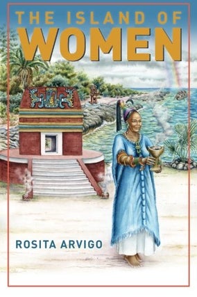 Item #078672 The Island of Women. Rosita Arvigo