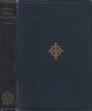 Item #078689 The Plague Pamphlets of Thomas Dekker. Thomas Dekker, F. P. Wilson