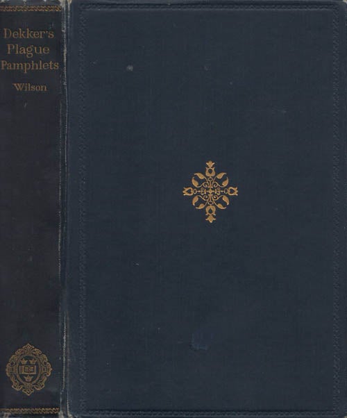 Item #078689 The Plague Pamphlets of Thomas Dekker. Thomas Dekker, F. P. Wilson.