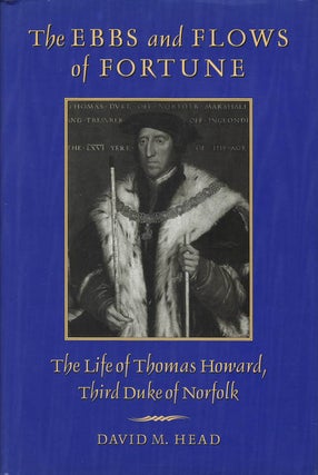 Item #078699 The Ebbs and Flows of Fortune: The Life of Thomas Howard, Third Duke of Norfolk....