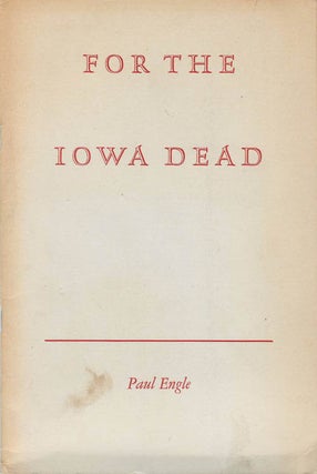Item #078705 For the Iowa Dead. Paul Engle