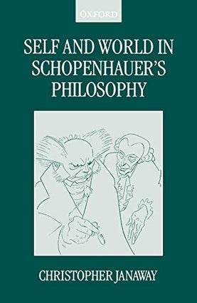Item #078725 Self and World in Schopenhauer's Philosophy. Christopher Janaway