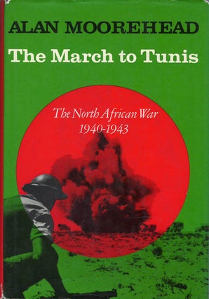 Item #078727 The March to Tunis: The North African War 1940-1943. Alan Moorehead