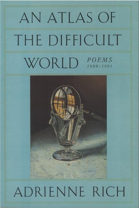 Item #78774 An Atlas of the Difficult World: Poems, 1988 - 1991. Adrienne Rich