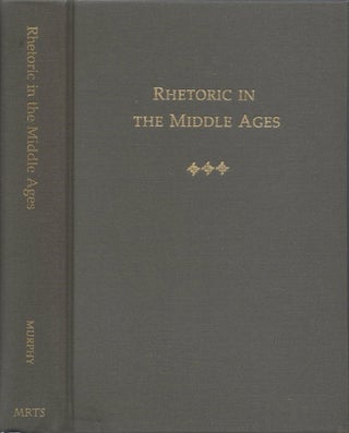 Item #78794 Rhetoric in the Middle Ages: A History of the Rhetorical Theory from Saint Augustine...