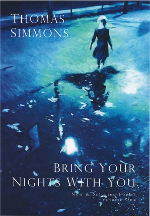 Item #78812 Bring Your Nights With You: New and Selected Poems, Volume One. Thomas Simmons