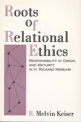 Item #78829 Roots of Relational Ethics: Responsibility in Origin and Maturity in H. Richard...