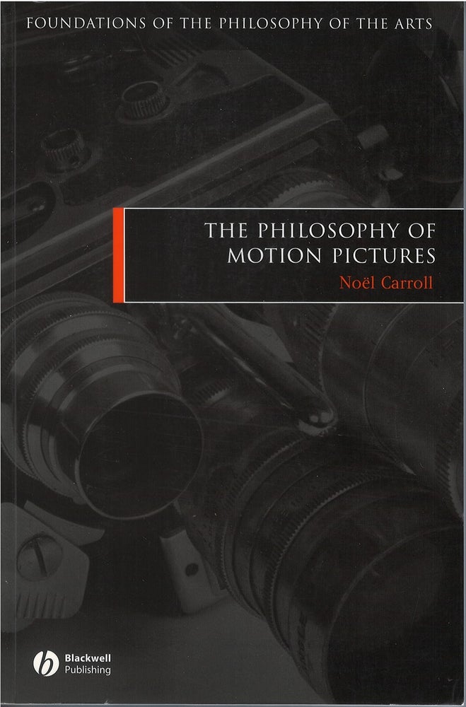 Item #78838 The Philosophy of Motion Pictures. Nöel Carroll.