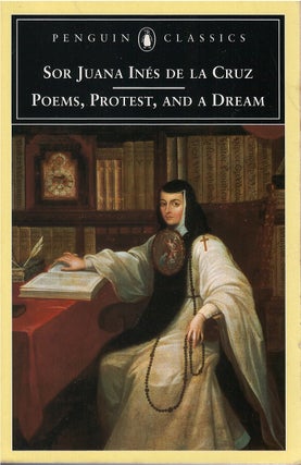 Item #78845 Poems, Protest, and a Dream: Selected Writings. Juana Inez de la Cruz, Margaret...