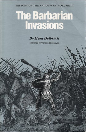 Item #78846 The Barbarian Invasions (History of the Art of War, Volume II). Hans Delbrück,...
