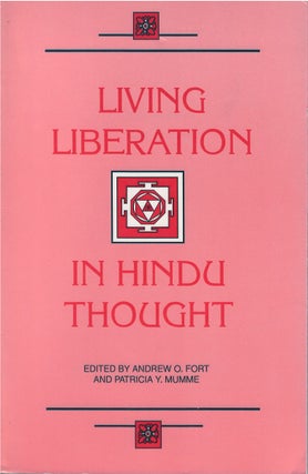 Item #78858 Living Liberation in Hindu Thought. Andrew O. Fort, Patricia Y. Mumme