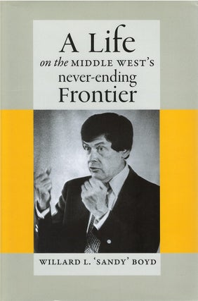 Item #78871 A Life on the Middle West's Never-Ending Frontier. Willard L. "Sandy" Boyd