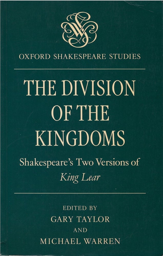 Item #78880 The Division of the Kingdoms: Shakespeare's Two Versions of King Lear. Gary Taylor, Michael Warren.
