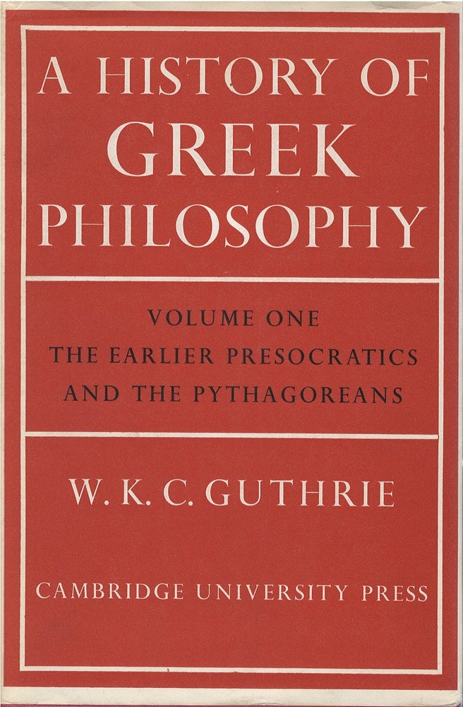 Item #78902 A History of Greek Philosophy, Volume One: Earlier Presocratics and Pythagoreans. W. K. C. Guthrie.