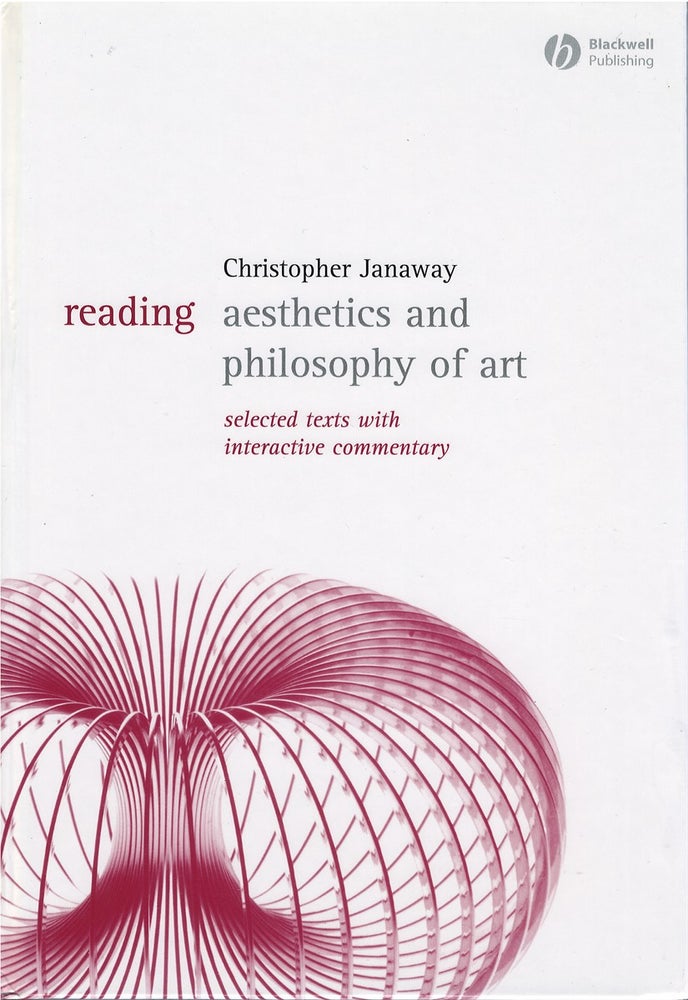 Item #78914 Reading Aesthetics and Philosophy of Art: Selected Texts with Interactive Commentary. Christopher Janaway.
