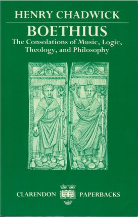 Item #78933 Boethius: The Consolations of Music, Logic, Theology, and Philosophy. Henry Chadwick
