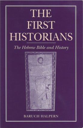 Item #78946 The First Historians: The Hebrew Bible and History. Baruch Halpern