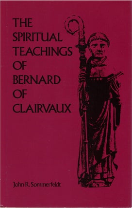 Item #78979 The Spiritual Teachings of Bernard of Clairvaux: An Intellectual History of the Early...