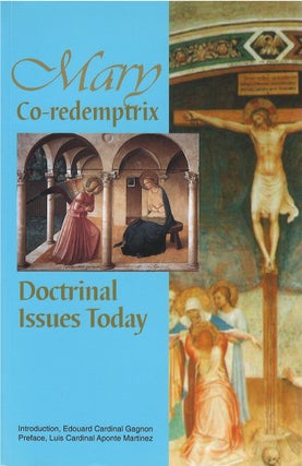 Item #78980 Mary, Co-Redemptrix: Doctrinal Issues Today. Luis Aponte Martinez, Jean Galot, Josef...