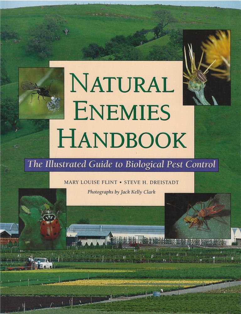 Item #78984 Natural Enemies Handbook: The Illustrated Guide to Biological Pest Control. Mary Louise Flint, Steve H. Dreistadt.