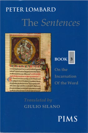 Item #79053 The Sentences, Book 3: On the Incarnation of the Word. Peter Lombard, Giulio Silano, tr