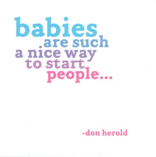Item #79071 "Babies Are Such a Nice Way to Start People"