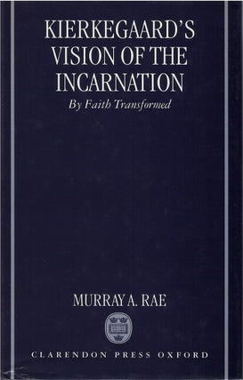 Item #79106 Kierkegaard's Vision of the Incarnation: By Faith Transformed. Murray A. Rae