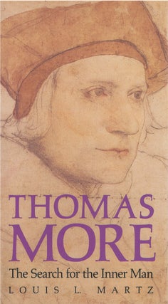 Item #79154 Thomas More: The Search for the Inner Man. Louis L. Martz