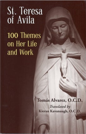Item #79160 St. Teresa of Avila: 100 Themes on Her Life and Work. Tomás Alvarez, Kieran...