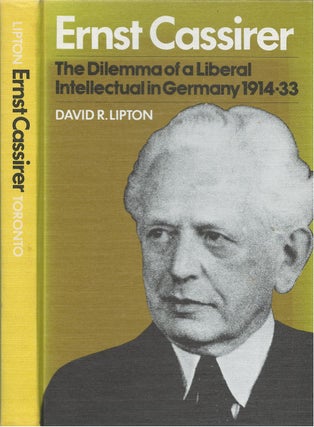 Item #79161 Ernst Cassirer: The Dilemma of a Liberal Intellectual in Germany, 1914-1933. David R....