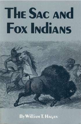 Item #79162 The Sac and Fox Indians. William T. Hagan