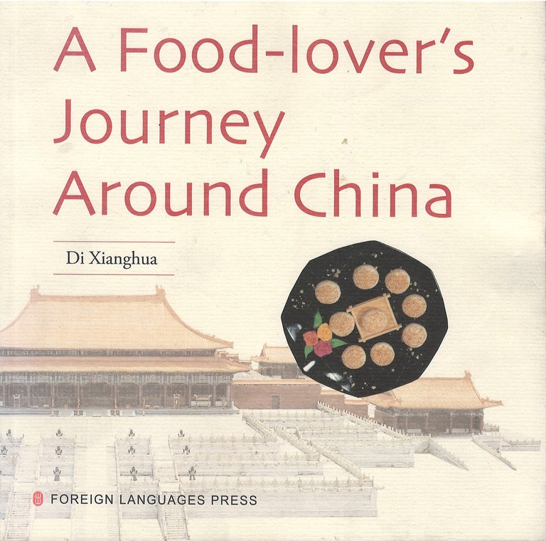 Item #79187 A Food-Lover's Journey Around China. Di Xianghua.