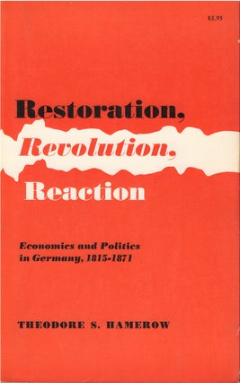 Item #79237 Restoration, Revolution, Reaction: Economics and Politics in Germany, 1815 - 1871....