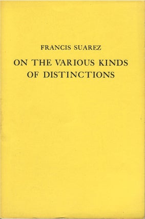 Item #79291 On the Various Kinds of Distinctions (Disputationes Metaphysicae, Disputatio VII, De...