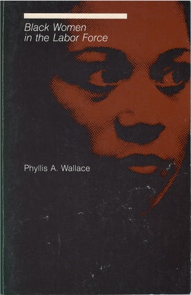 Item #79357 Black Women in the Labor Force. Phyllis A. Wallace