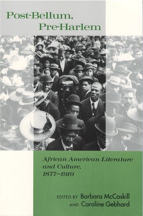 Item #79383 Post-Bellum, Pre-Harlem: African American Literature and Culture, 1877-1919. Barbara...