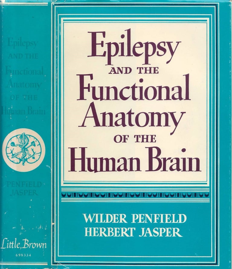 Item #79392 Epilepsy and the Functional Anatomy of the Human Brain. Wilder Penfield, Herbert Jasper, Francis McNaughton.