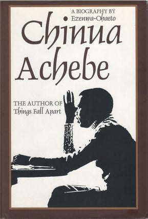 Item #79400 Chinua Achebe: A Biography. Ezenwa-Ohaeto