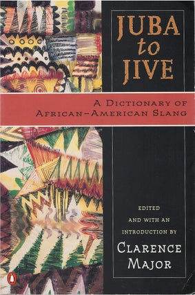 Item #79405 Juba to Jive: A Dictionary of African-American Slang. Clarence Major