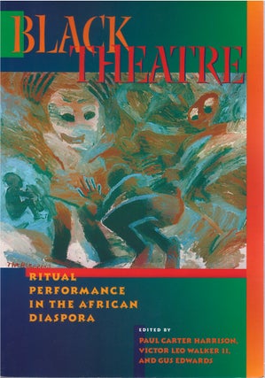 Item #79419 Black Theatre: Ritual Performance in the African Diaspora. Paul Carter Harrison,...