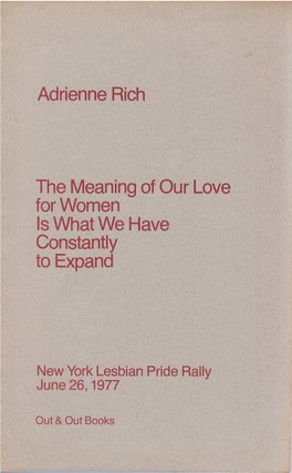 Item #79437 The Meaning of Our Love for Women Is What We Have Constantly to Expand. Adrienne Rich